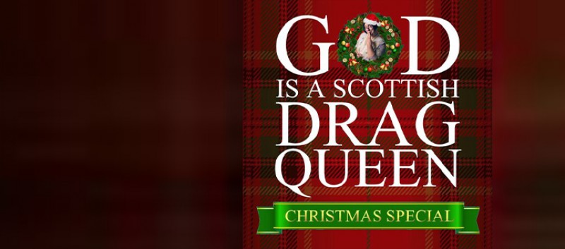 God is a Scottish Drag Queen Christmas Special