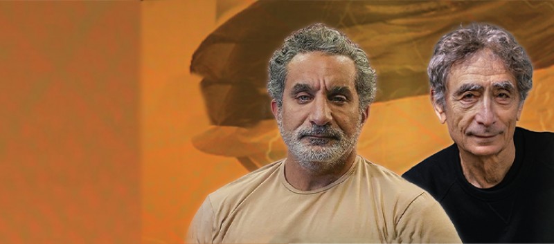 Voices of Resilience with Bassem Youssef & Dr. Gabor Mate